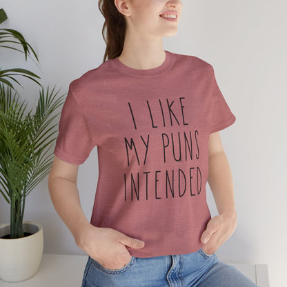 I Like My Puns Intended Funny Unisex T-Shirt