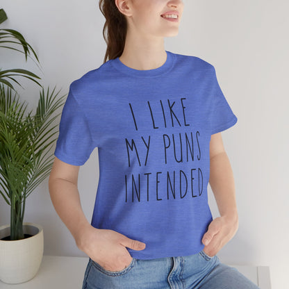 I Like My Puns Intended Funny Unisex T-Shirt