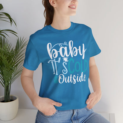 Baby It's Cold Outside Winter Unisex T-shirt