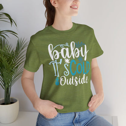 Baby It's Cold Outside Winter Unisex T-shirt