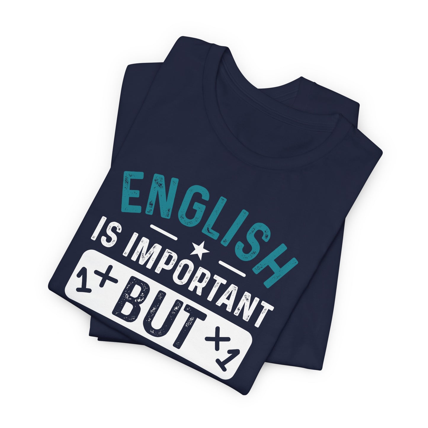 English Is Important But Math Is Importanter Funny Unisex T-Shirt