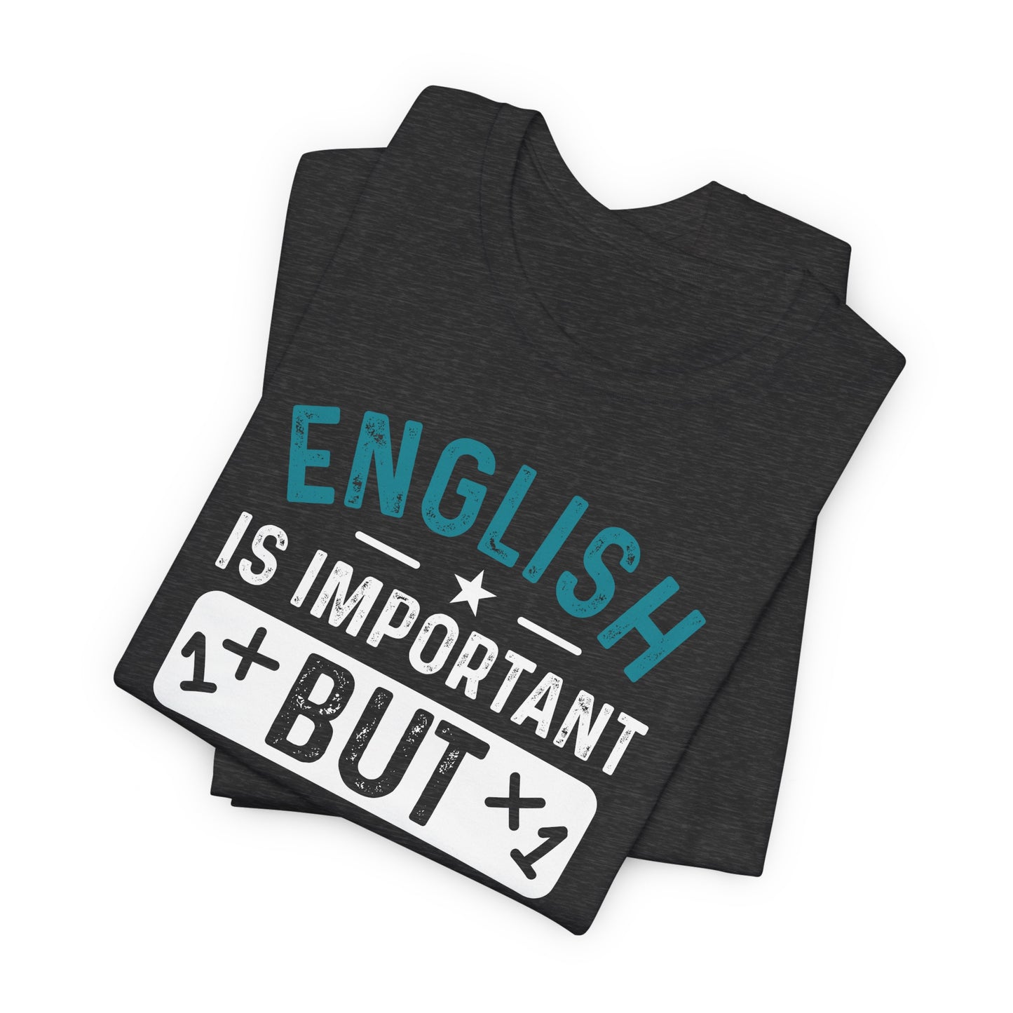 English Is Important But Math Is Importanter Funny Unisex T-Shirt