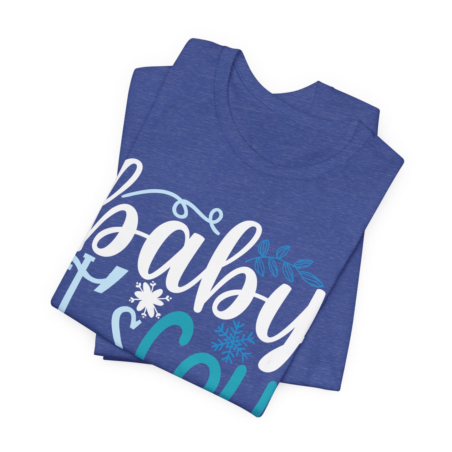 Baby It's Cold Outside Winter Unisex T-shirt