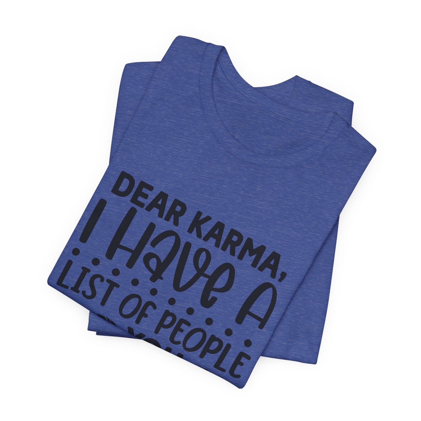 Dear Karma, I Have A Little Of People You Missed Funny Unisex T-Shirt
