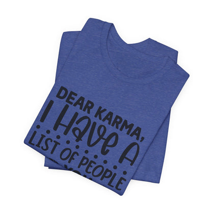 Dear Karma, I Have A Little Of People You Missed Funny Unisex T-Shirt