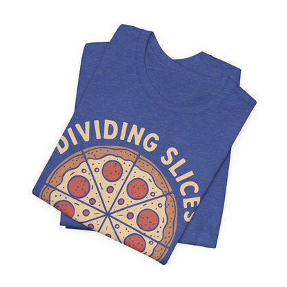 Dividing (Pizza) Slices Is My Favorite Math, Funny Science-Foodie Unisex T-Shirt