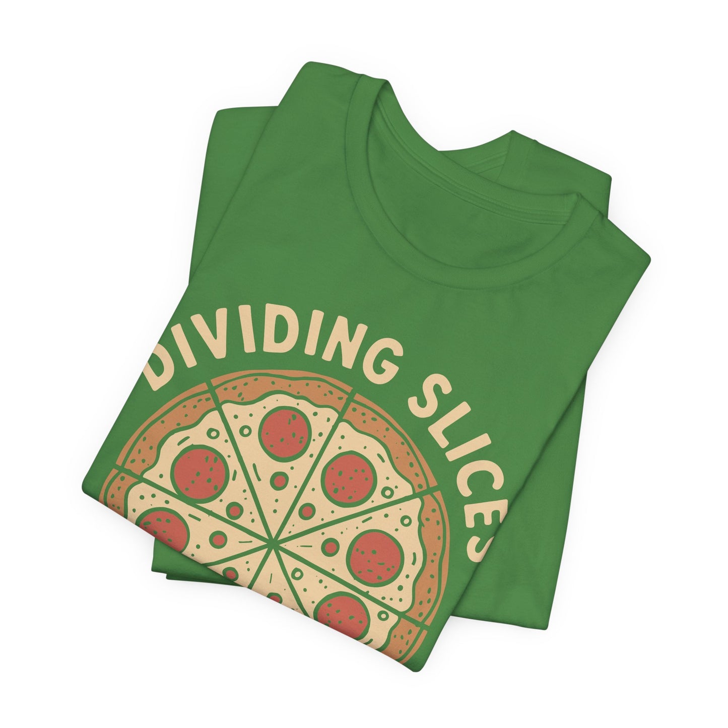 Dividing (Pizza) Slices Is My Favorite Math, Funny Science-Foodie Unisex T-Shirt