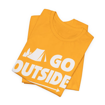 Go Outside Outdoors Hiking Camping Funny Unisex T-Shirt