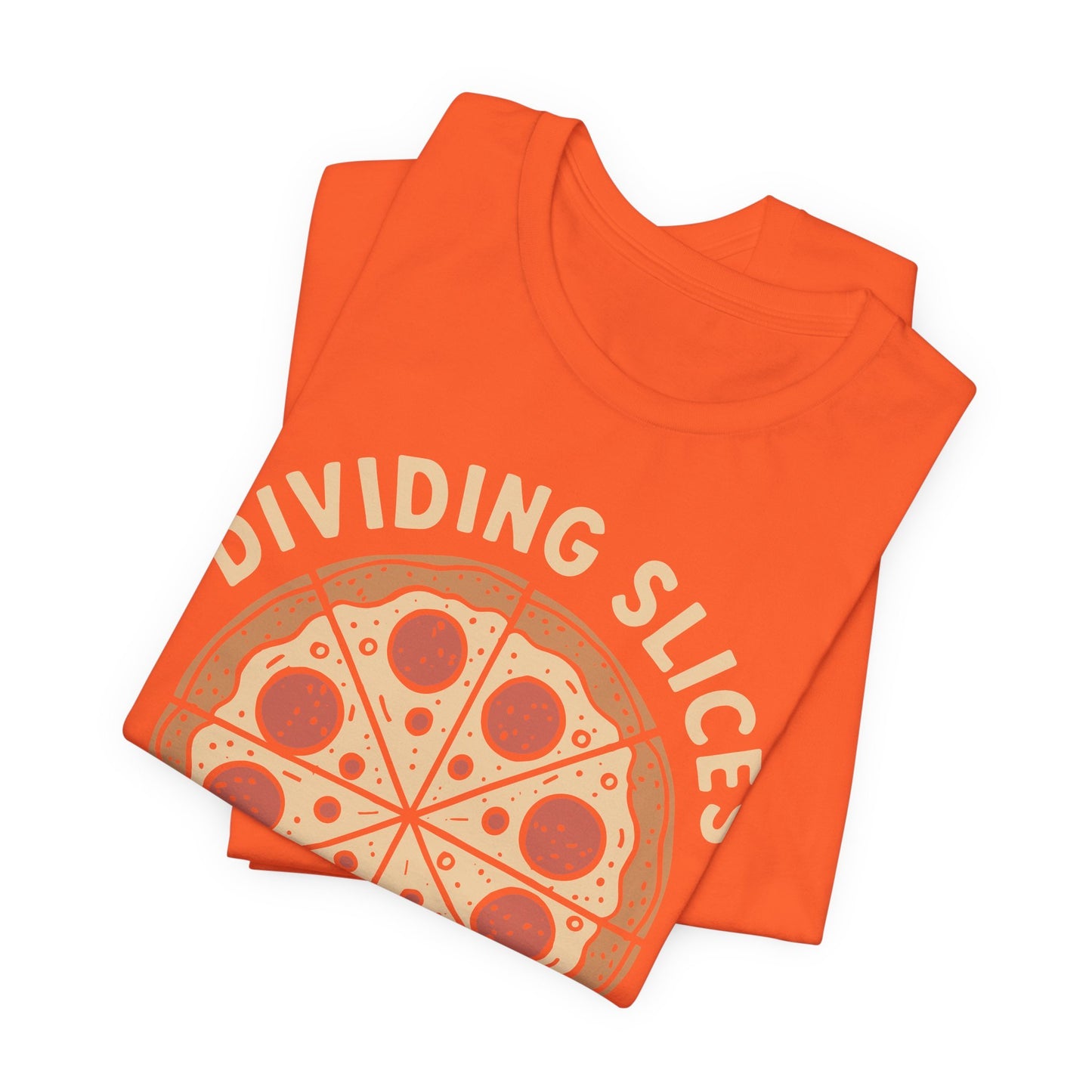 Dividing (Pizza) Slices Is My Favorite Math, Funny Science-Foodie Unisex T-Shirt