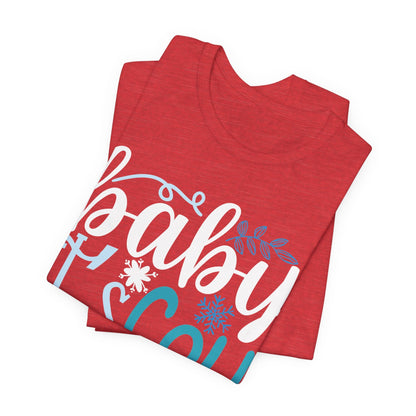 Baby It's Cold Outside Winter Unisex T-shirt