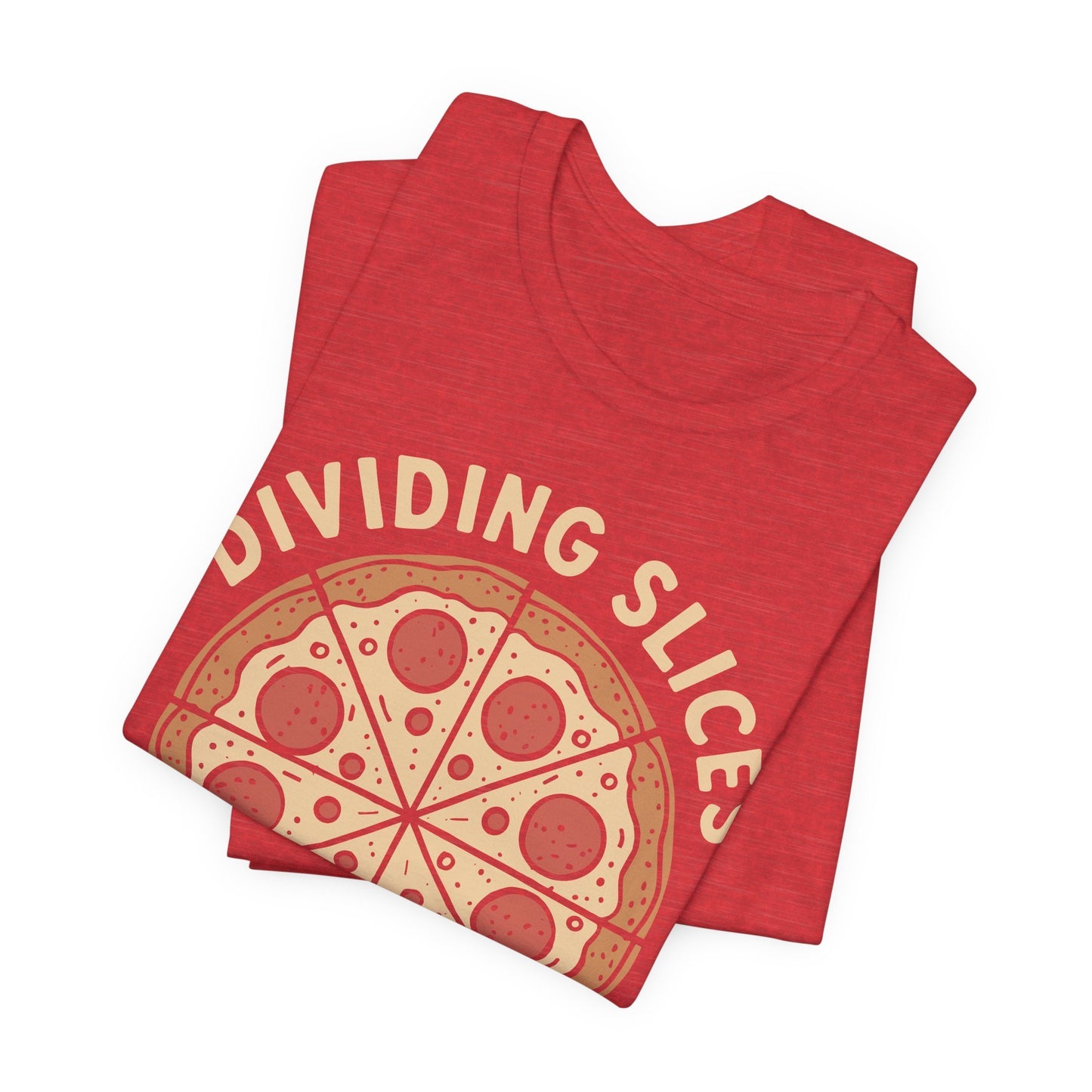 Dividing (Pizza) Slices Is My Favorite Math, Funny Science-Foodie Unisex T-Shirt