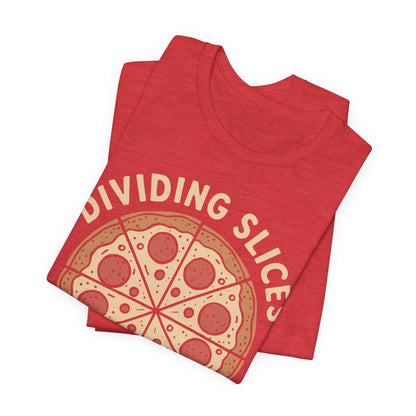 Dividing (Pizza) Slices Is My Favorite Math, Funny Science-Foodie Unisex T-Shirt