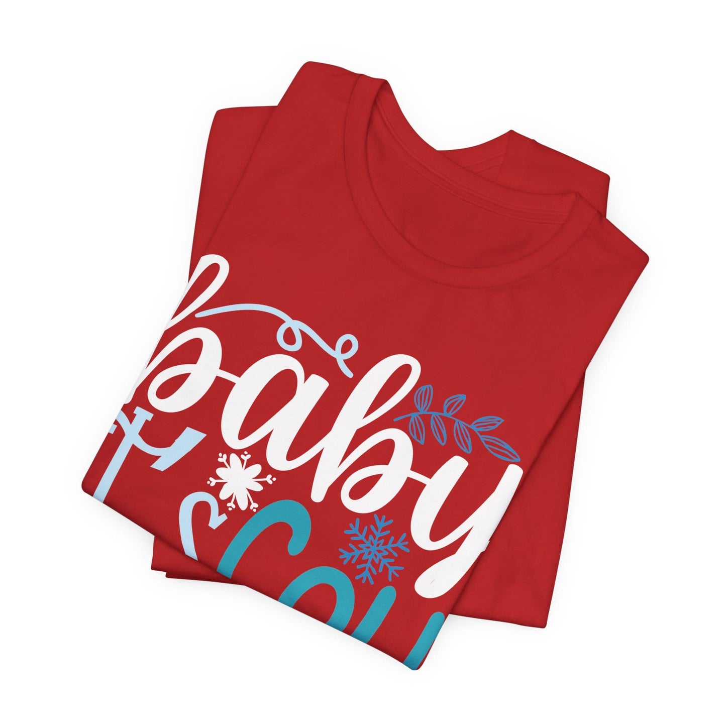 Baby It's Cold Outside Winter Unisex T-shirt