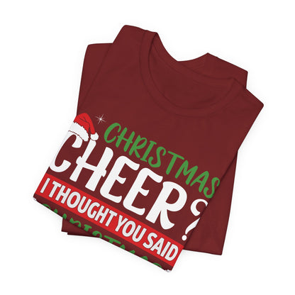 Christmas Cheer I thought You Said Christmas Beer! Funny Unisex Beverage T-shirt