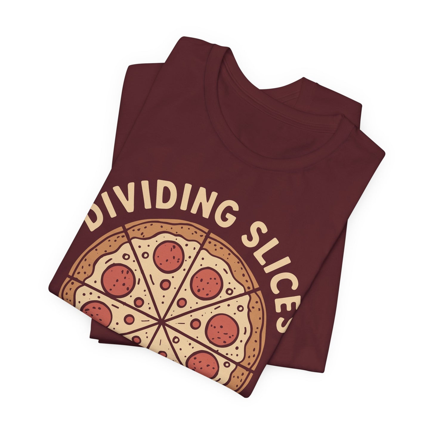 Dividing (Pizza) Slices Is My Favorite Math, Funny Science-Foodie Unisex T-Shirt