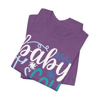 Baby It's Cold Outside Winter Unisex T-shirt