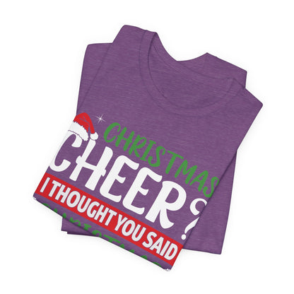 Christmas Cheer I thought You Said Christmas Beer! Funny Unisex Beverage T-shirt