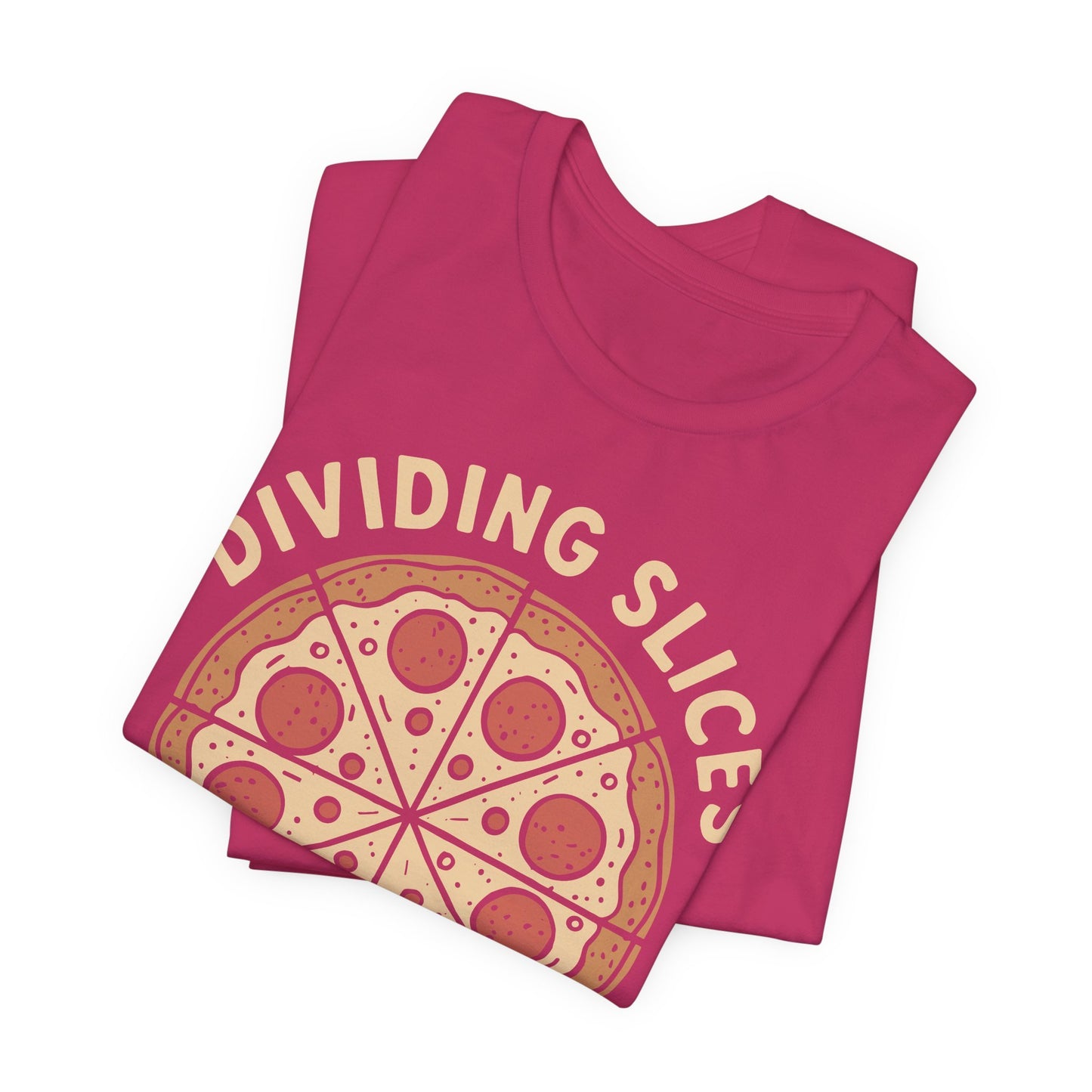 Dividing (Pizza) Slices Is My Favorite Math, Funny Science-Foodie Unisex T-Shirt