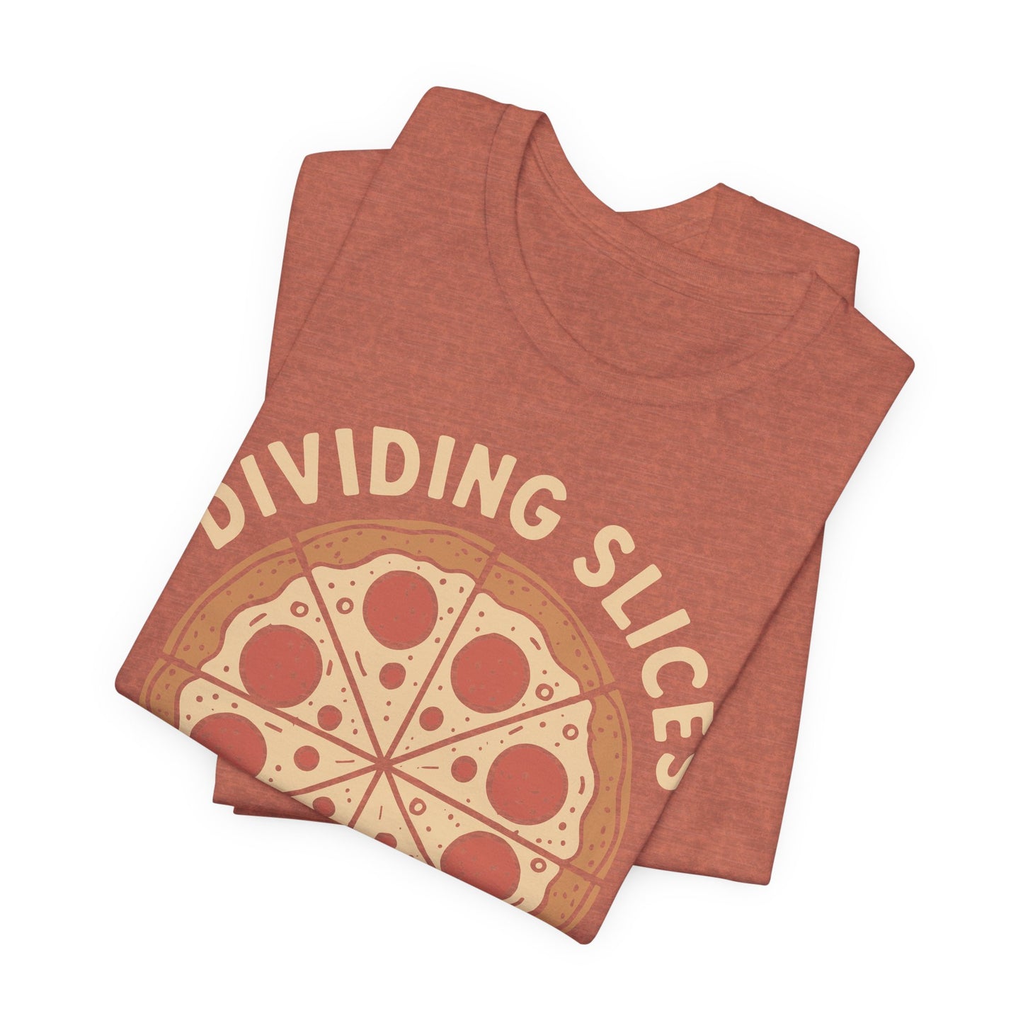 Dividing (Pizza) Slices Is My Favorite Math, Funny Science-Foodie Unisex T-Shirt