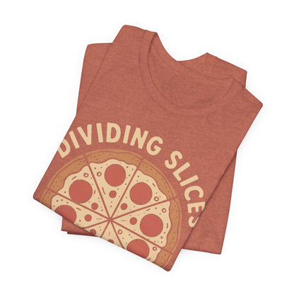 Dividing (Pizza) Slices Is My Favorite Math, Funny Science-Foodie Unisex T-Shirt