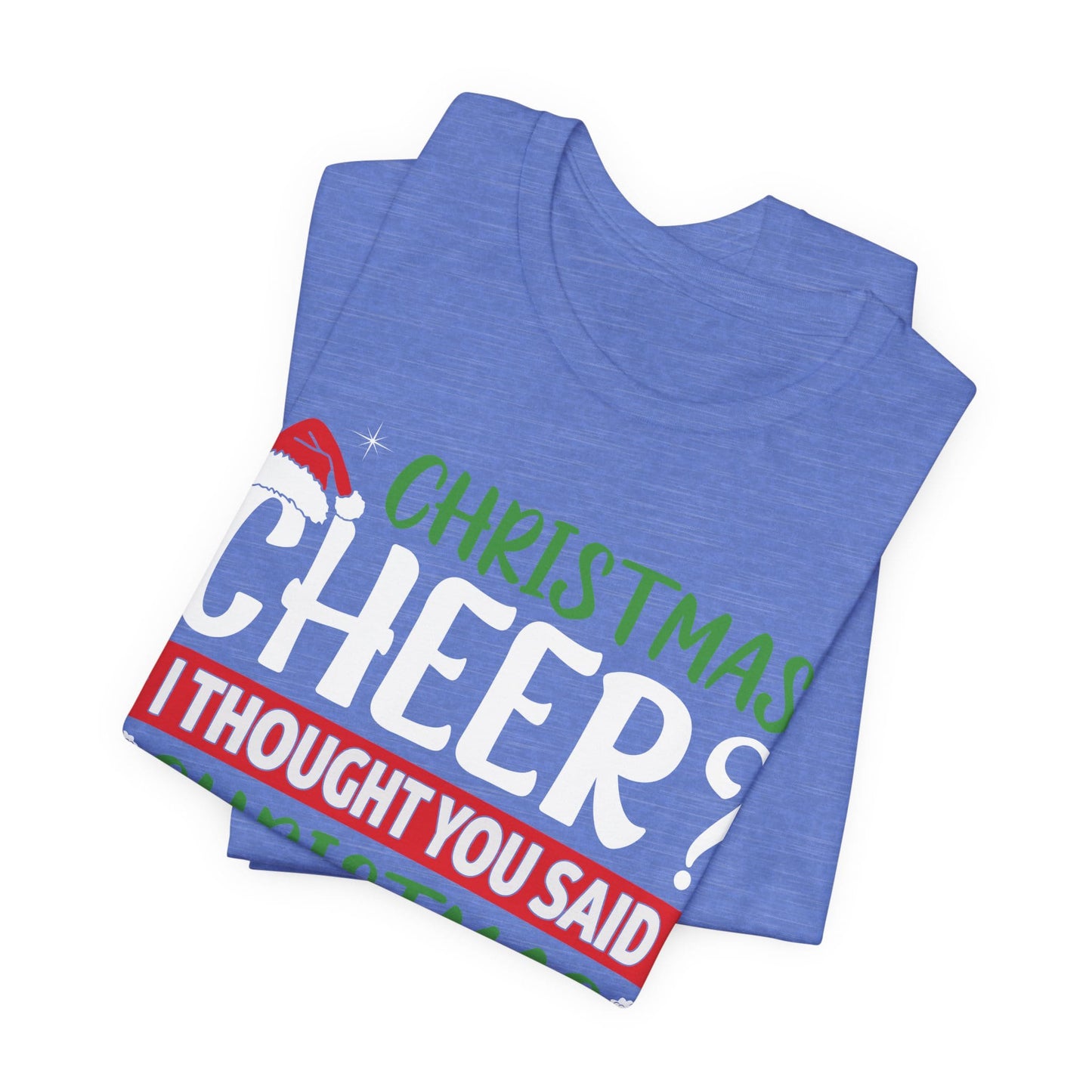 Christmas Cheer I thought You Said Christmas Beer! Funny Unisex Beverage T-shirt