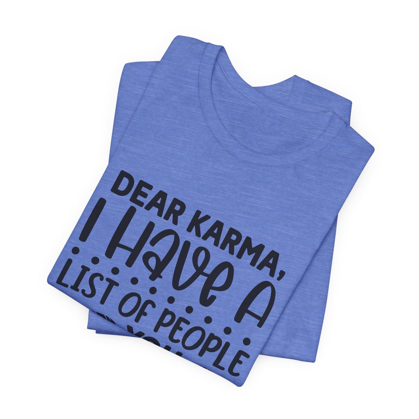 Dear Karma, I Have A Little Of People You Missed Funny Unisex T-Shirt