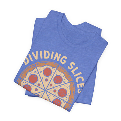 Dividing (Pizza) Slices Is My Favorite Math, Funny Science-Foodie Unisex T-Shirt