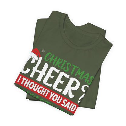 Christmas Cheer I thought You Said Christmas Beer! Funny Unisex Beverage T-shirt