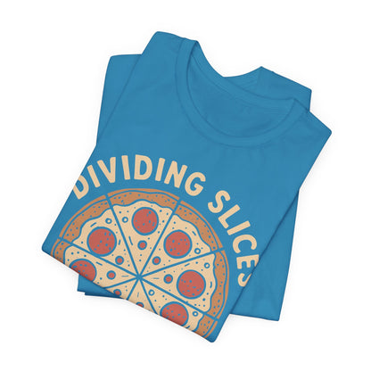 Dividing (Pizza) Slices Is My Favorite Math, Funny Science-Foodie Unisex T-Shirt