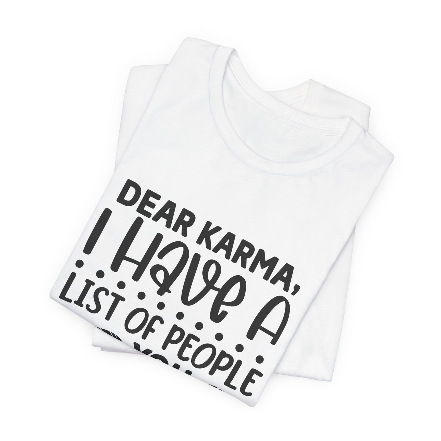 Dear Karma, I Have A Little Of People You Missed Funny Unisex T-Shirt