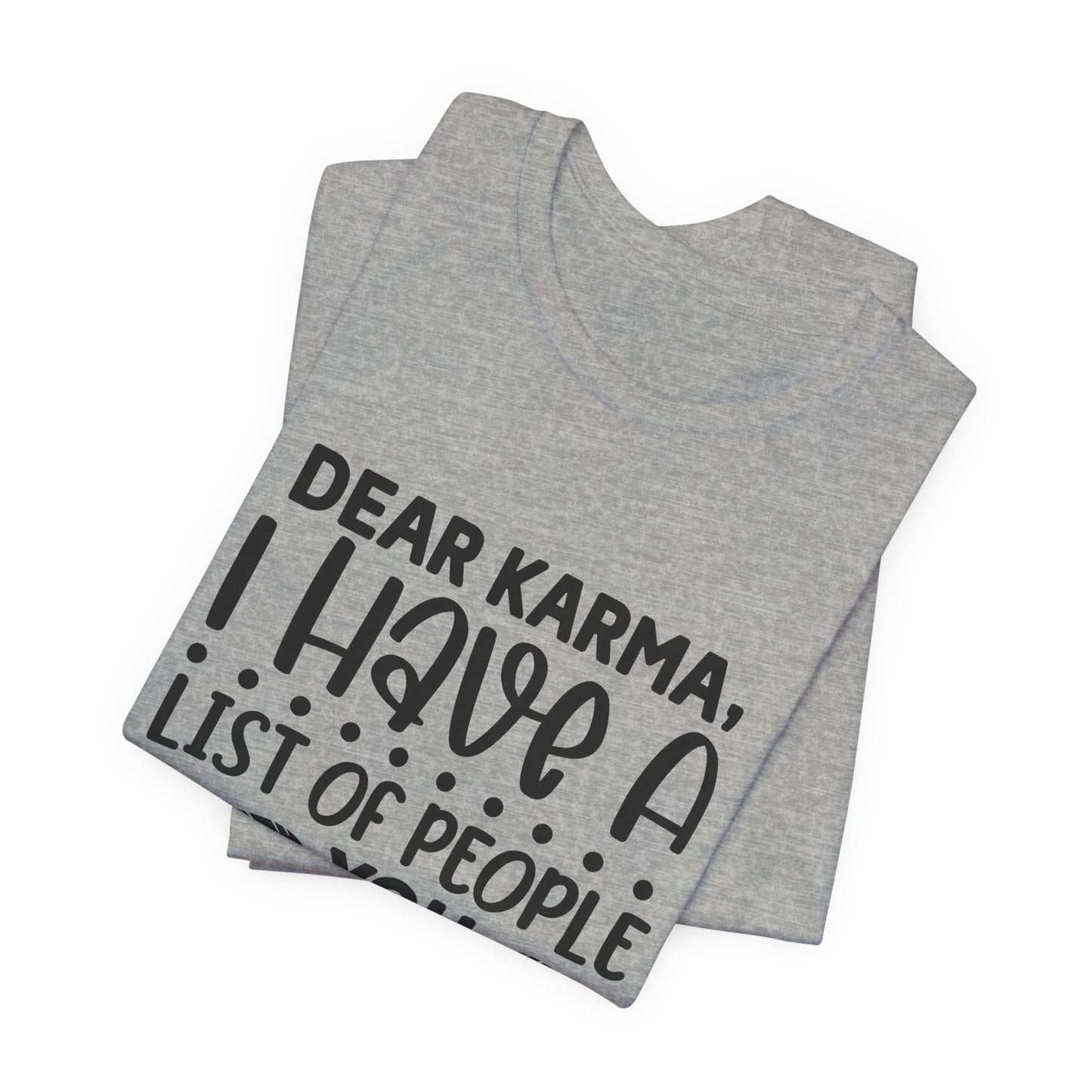 Dear Karma, I Have A Little Of People You Missed Funny Unisex T-Shirt