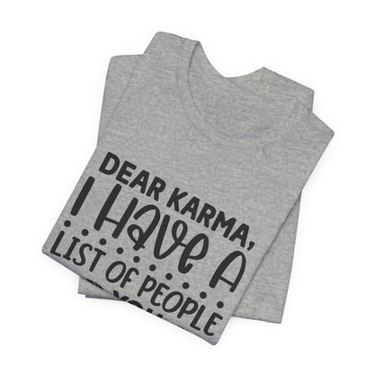 Dear Karma, I Have A Little Of People You Missed Funny Unisex T-Shirt