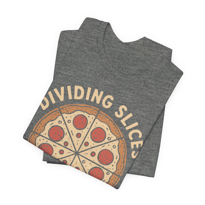 Dividing (Pizza) Slices Is My Favorite Math, Funny Science-Foodie Unisex T-Shirt