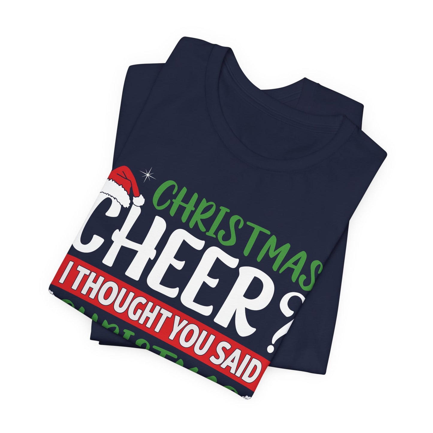 Christmas Cheer I thought You Said Christmas Beer! Funny Unisex Beverage T-shirt