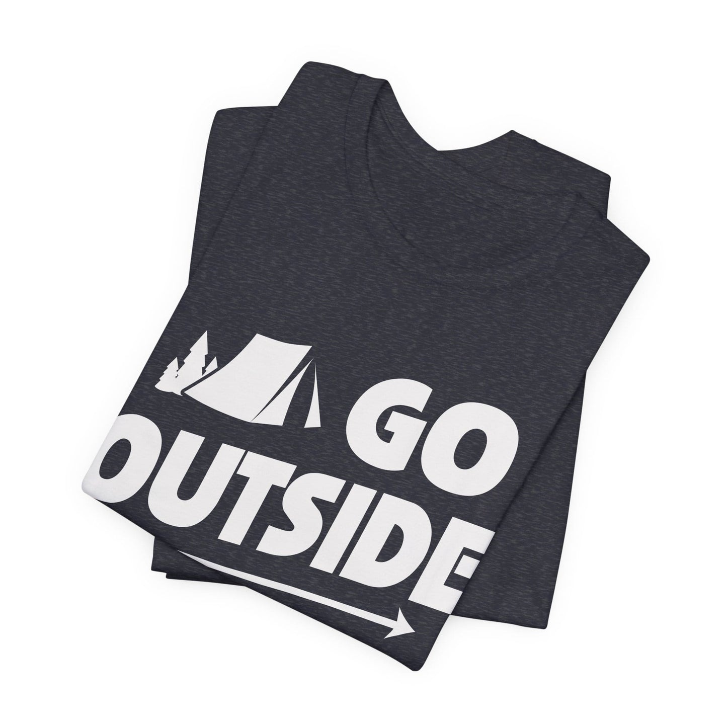 Go Outside Outdoors Hiking Camping Funny Unisex T-Shirt