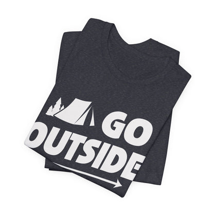 Go Outside Outdoors Hiking Camping Funny Unisex T-Shirt