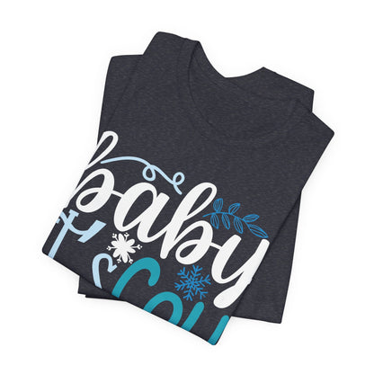 Baby It's Cold Outside Winter Unisex T-shirt