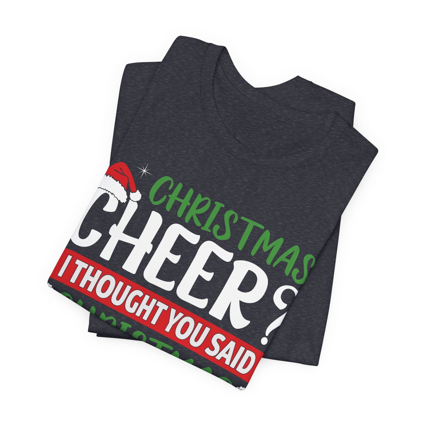 Christmas Cheer I thought You Said Christmas Beer! Funny Unisex Beverage T-shirt