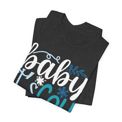 Baby It's Cold Outside Winter Unisex T-shirt
