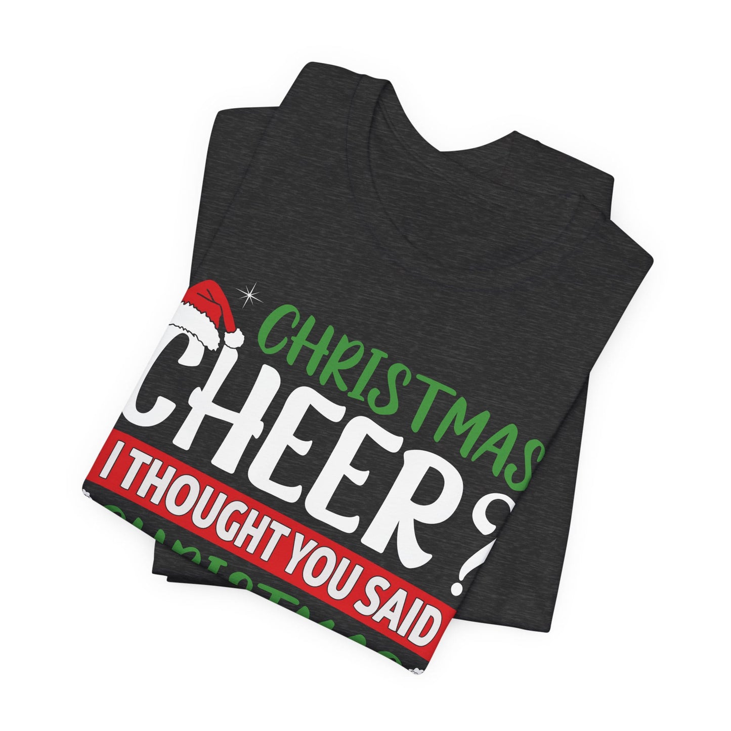 Christmas Cheer I thought You Said Christmas Beer! Funny Unisex Beverage T-shirt