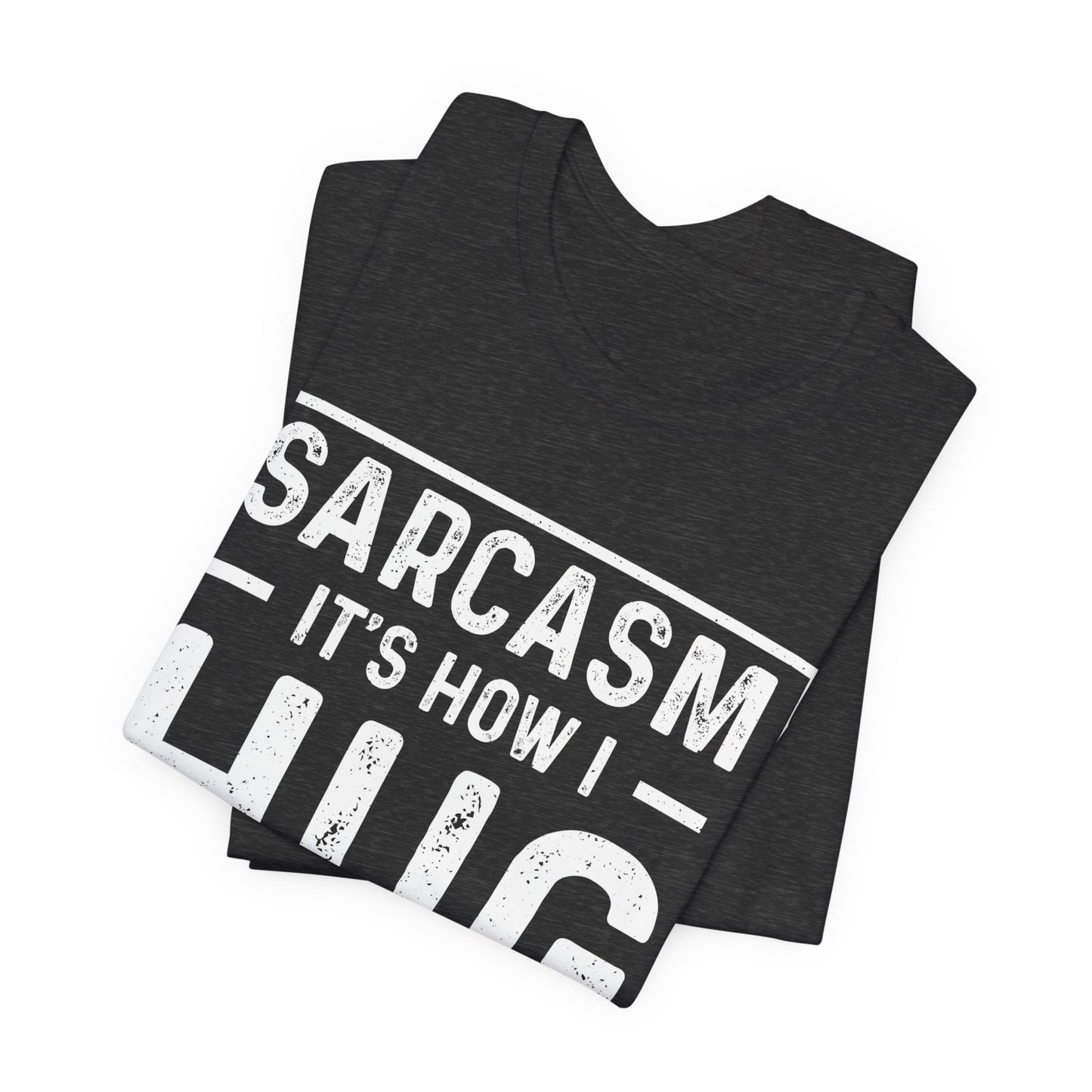 Sarcasm, It's How I Hug - Funny Quote Unisex T-shirt