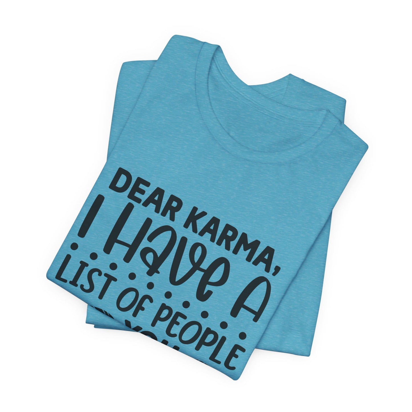 Dear Karma, I Have A Little Of People You Missed Funny Unisex T-Shirt
