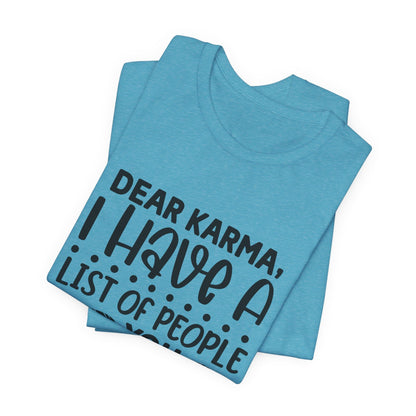 Dear Karma, I Have A Little Of People You Missed Funny Unisex T-Shirt