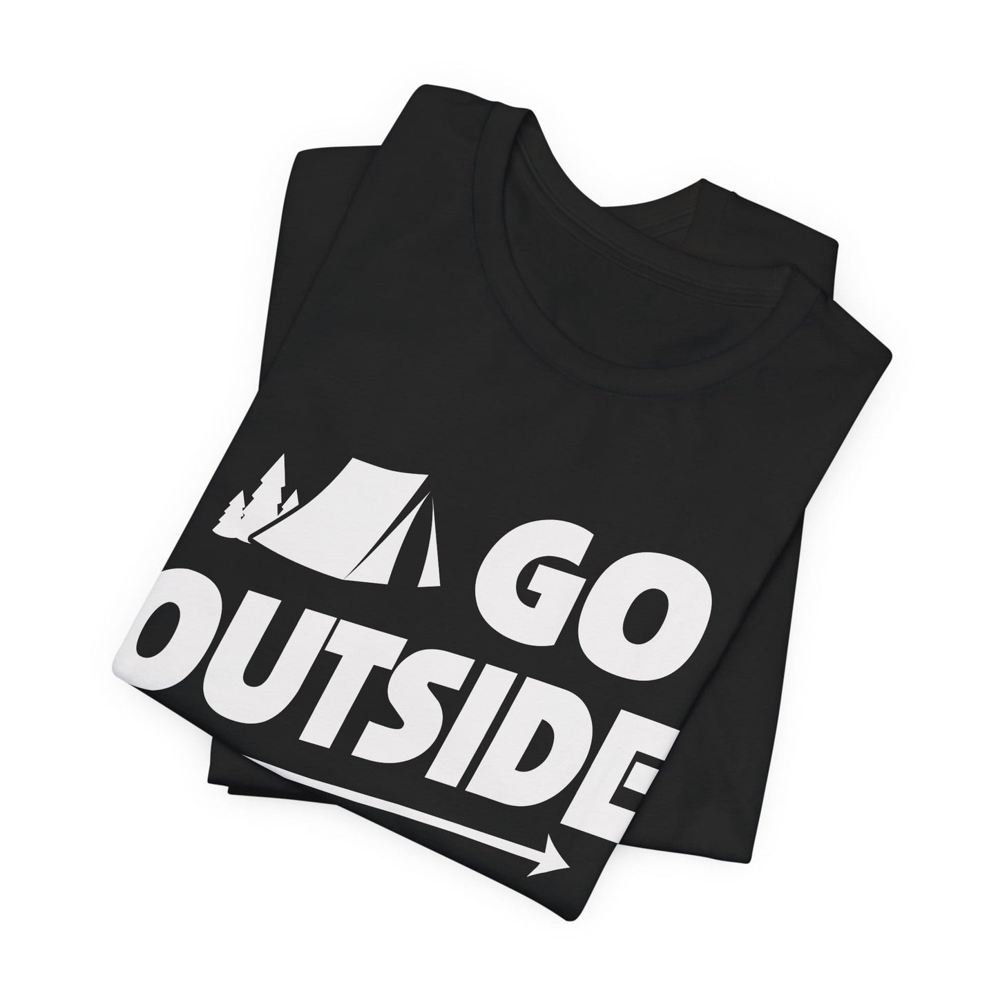 Go Outside Outdoors Hiking Camping Funny Unisex T-Shirt
