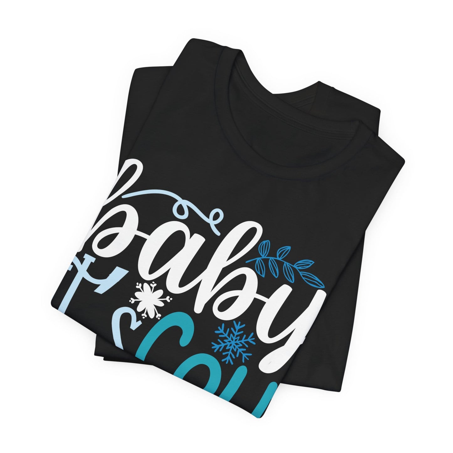 Baby It's Cold Outside Winter Unisex T-shirt
