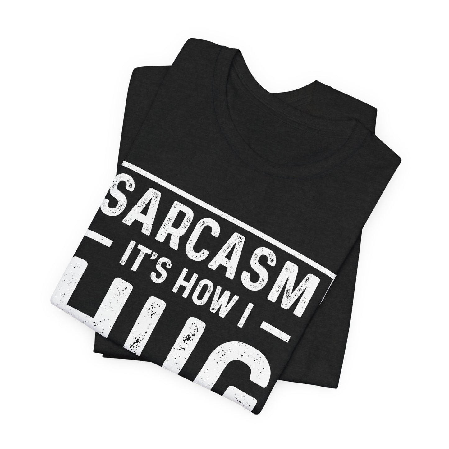 Sarcasm, It's How I Hug - Funny Quote Unisex T-shirt