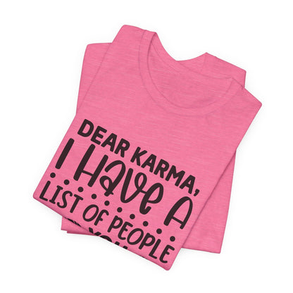 Dear Karma, I Have A Little Of People You Missed Funny Unisex T-Shirt