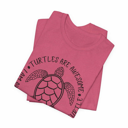 Turtles Are Awesome Therefore I Am A Turtle Funny Beach Unisex T-Shirt