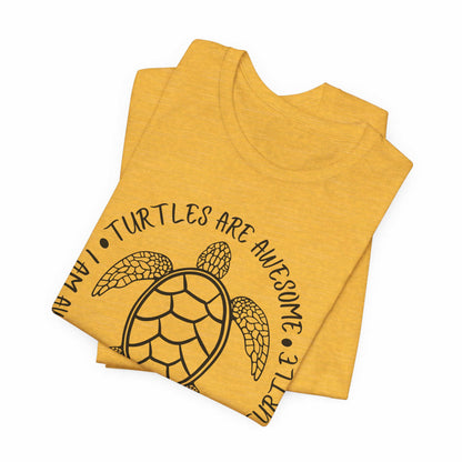 Turtles Are Awesome Therefore I Am A Turtle Funny Beach Unisex T-Shirt