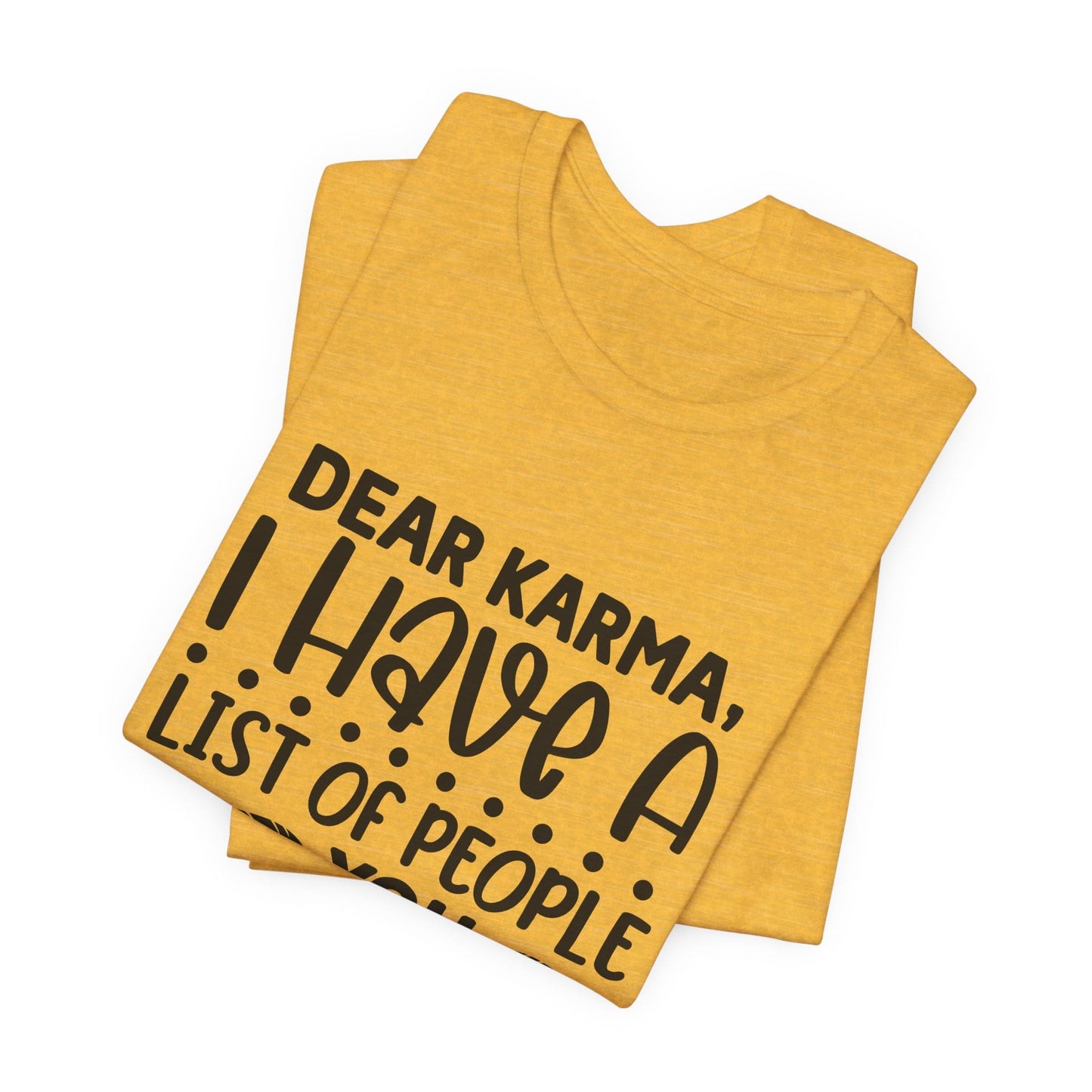 Dear Karma, I Have A Little Of People You Missed Funny Unisex T-Shirt